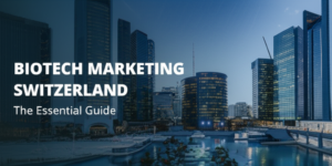 Biotech marketing Switzerland: The Essential Guide