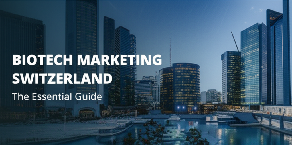 Biotech marketing Switzerland: The Essential Guide Biotech marketing Switzerland: The Essential Guide